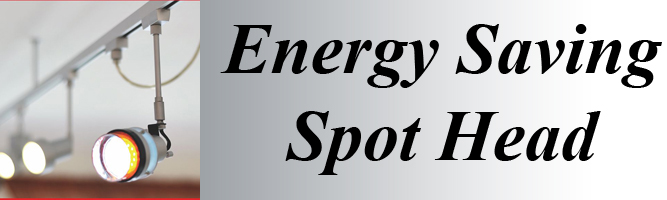 Click here for Energy Saving Spot Head Selection